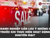 Doanh nghiệp cần lưu ý những gì trước khi thực hiện hoạt động khuyến mại?
