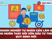 Doanh nghiệp tư nhân cần làm gì khi muốn thay đổi vốn đầu tư theo quy định mới