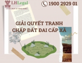 Giải quyết tranh chấp đất đai cấp xã