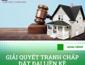 Giải quyết tranh chấp đất đai liền kề
