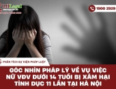Góc nhìn pháp lý về vụ việc nữ VĐV dưới 14 tuổi bị xâm hại tình dục 11 lần tại Hà Nội