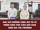 Hai vợ chồng lĩnh án tù vì trộn hàn the vào giò chả bán ra thị trường