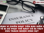 Hành vi chiếm đoạt tiền bảo hiểm y tế bị xử phạt thế nào? Có bị truy cứu trách nhiệm hình sự?