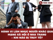 Hành vi làm nhục người khác qua mạng xã hội ở Nha Trang - Khi nào bị truy tố?