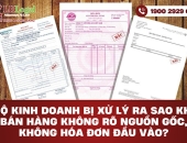 Hộ kinh doanh bị xử lý ra sao khi bán hàng không rõ nguồn gốc, không hóa đơn đầu vào?