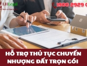 Hỗ trợ thủ tục chuyển nhượng đất trọn gói - Đơn giản hóa mọi bước pháp lý