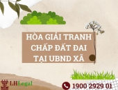 Hòa giải tranh chấp đất đai tại UBND xã