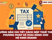 Hướng dẫn chi tiết cách nộp thuế theo phương pháp kê khai dành cho hộ kinh doanh