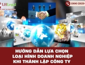 Hướng dẫn lựa chọn loại hình doanh nghiệp khi thành lập công ty