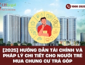 [2025] Hướng dẫn tài chính và pháp lý chi tiết cho người trẻ mua chung cư trả góp