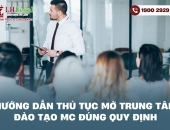 Hướng dẫn thủ tục mở trung tâm đào tạo MC đúng quy định pháp luật