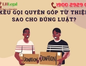 Kêu gọi quyên góp từ thiện sao cho đúng luật?