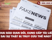Khai báo gian dối, cung cấp tài liệu sai sự thật bị truy cứu thế nào?