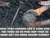 Khai thác khoáng sản ở vùng dân tộc thiểu số có phải nộp thuế sử dụng đất phi nông nghiệp không?
