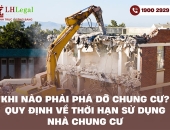 Khi nào phải phá dỡ chung cư? Quy định về thời hạn sử dụng nhà chung cư