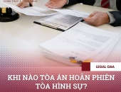 Khi nào Tòa án hoãn phiên tòa hình sự?