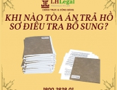 Trường hợp nào Tòa án trả hồ sơ điều tra bổ sung trong vụ án hình sự?