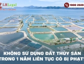 Không sử dụng đất thủy sản trong 1 năm liên tục có bị phạt không?