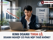 Kinh doanh thua lỗ, doanh nghiệp có phải nộp thuế không?