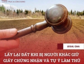 Lấy lại đất khi bị người khác giữ giấy chứng nhận và tự ý làm thủ tục sang tên