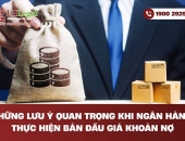 Những lưu ý quan trọng khi ngân hàng thực hiện bán đấu giá khoản nợ