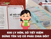 Khi ly hôn sổ tiết kiệm đứng tên vợ có phải chia đôi?