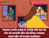 Trong thời gian ly thân với vợ cũ, tôi có người yêu và sống chung như vậy có được không?