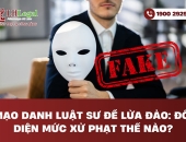 Mạo danh luật sư để lừa đảo: Đối diện mức xử phạt thế nào?