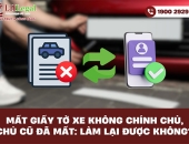 Mất giấy tờ xe không chính chủ, chủ cũ đã mất: Làm lại được không?