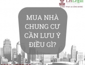 Mua nhà chung cư cần lưu ý điều gì?