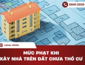 Mức phạt khi xây nhà trên đất chưa thổ cư