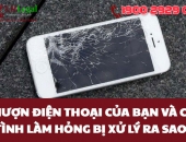 Mượn điện thoại của bạn và cố tình làm hỏng bị phạt ra sao?
