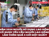 Năm 2024 người sử dụng lao động có được yêu cầu người lao động làm thêm quá 4 giờ một ngày?