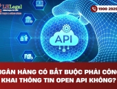 Ngân hàng có bắt buộc phải công khai thông tin Open API không?