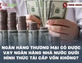 Ngân hàng thương mại có được vay Ngân hàng Nhà nước dưới hình thức tái cấp vốn không?