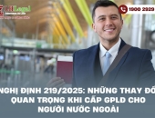 Nghị định 219/2025: Những thay đổi quan trọng khi cấp GPLĐ cho người nước ngoài