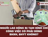 Người lao động bị tạm đình chỉ công việc có phải đóng BHXH, BHYT hay không?