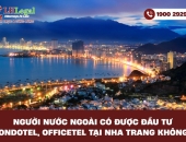 Người nước ngoài có được đầu tư condotel, officetel tại Nha Trang không?