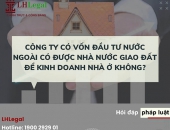 Công ty có vốn đầu tư nước ngoài có được nhà nước giao đất để kinh doanh nhà ở không?