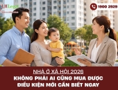 Nhà ở xã hội 2026: Không phải ai cũng mua được - điều kiện mới cần biết ngay