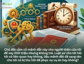 Nhận chuyển nhượng đất từ người thân, bất ngờ bị kiện đòi lại đất: Tôi có mất đất không?