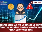 Nhận diện và xử lý hành vi thao túng thị trường chứng khoán theo pháp luật Việt Nam