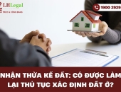 Nhận thừa kế đất: Có được làm lại thủ tục xác định đất ở?
