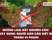 Những loại đất nghiêm cấm xây dựng: Người dân cần biết để tránh vi phạm!