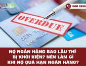 Nợ ngân hàng bao lâu thì bị khởi kiện? Nên làm gì khi nợ quá hạn ngân hàng?