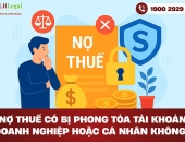 Nợ thuế có bị phong tỏa tài khoản doanh nghiệp hoặc cá nhân không?