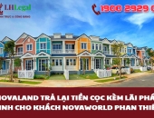 Novaland trả lại tiền cọc kèm lãi phát sinh cho khách Novaworld Phan Thiết