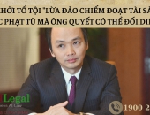 Bị khởi tố tội lừa đảo chiếm đoạt tài sản, mức phạt tù mà ông Trịnh Văn Quyết có thể đối diện?