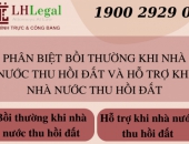 Phân biệt bồi thường khi nhà nước thu hồi đất và hỗ trợ khi nhà nước thu hồi đất