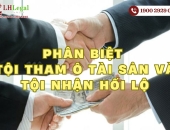 Phân biệt tội tham ô tài sản và nhận hối lộ theo Bộ luật Hình sự?